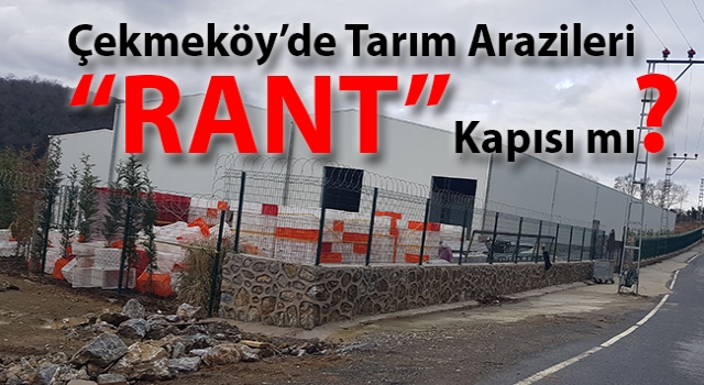 Çekmeköy’de Tarım Arazileri “RANT” kapısı mı?