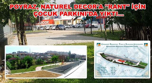 Poyraz, Naturel Decor'a "Rant" için Çocuk Parkını’da yıktı…